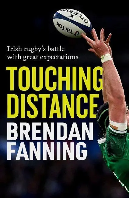 Cover: 9781804583524 | Touching Distance | Irish Rugby's Battle with Great Expectations