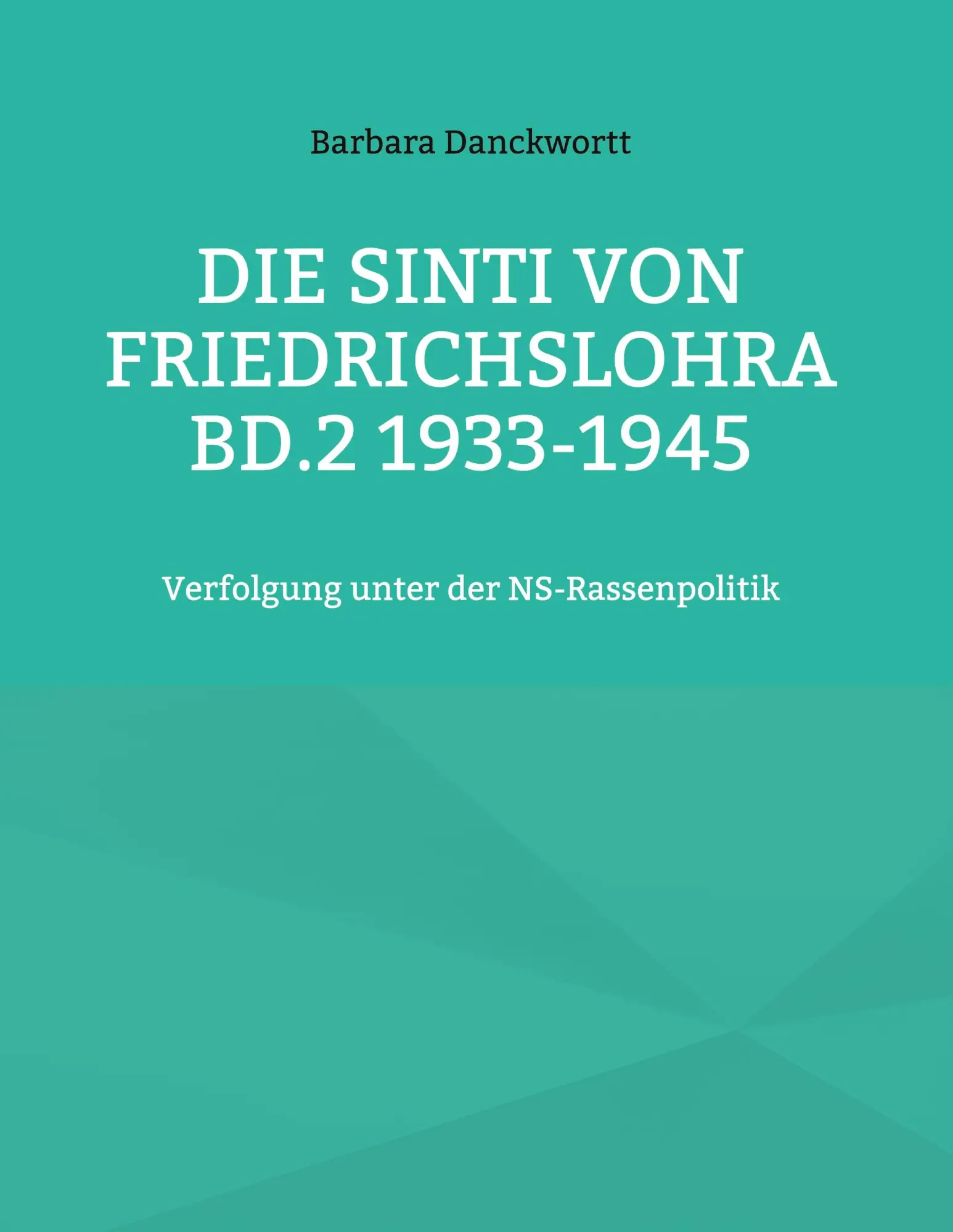 Cover: 9783758303524 | Die Sinti von Friedrichslohra Bd.2 1933-1945 | Barbara Danckwortt