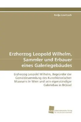 Cover: 9783838103624 | Erzherzog Leopold Wilhelm, Sammler und Erbauer eines Galeriegebäudes