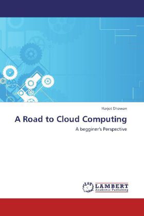 A Road to Cloud Computing | A begginer's Perspective | Harjot Dhawan | Taschenbuch | Englisch | LAP Lambert Academic Publishing | EAN 9783848483624 - Dhawan, Harjot