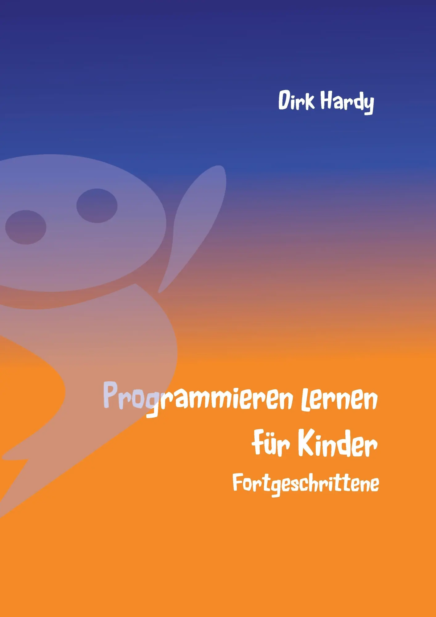 Cover: 9783734763724 | Programmieren lernen für Kinder - Fortgeschrittene | Dirk Hardy | Buch