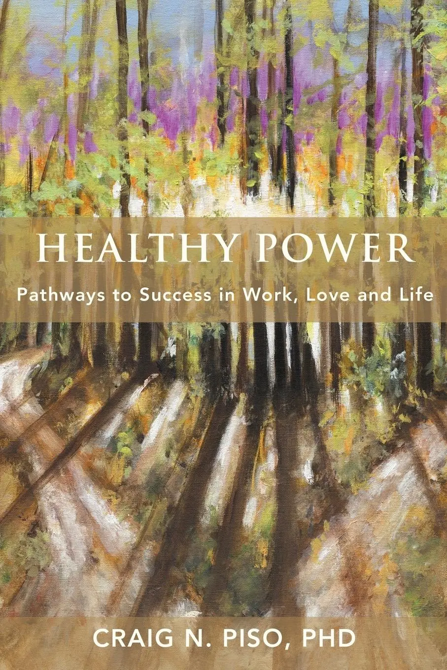 Cover: 9781452563824 | Healthy Power | Pathways to Success in Work, Love and Life | Piso