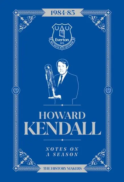 Cover: 9781911613824 | Howard Kendall: Notes On A Season | Everton FC | Howard Kendall | Buch