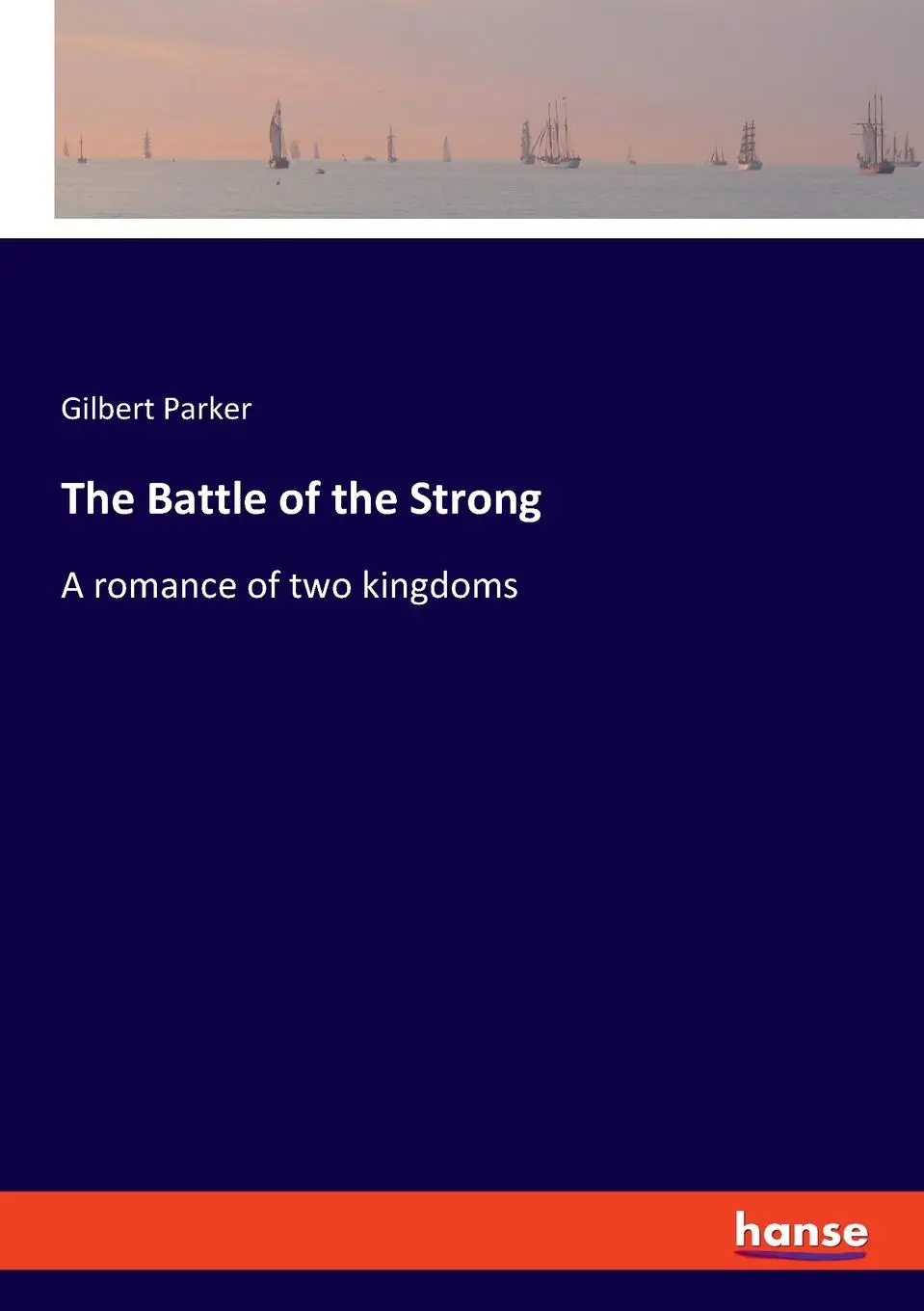 Cover: 9783348103824 | The Battle of the Strong | A romance of two kingdoms | Gilbert Parker