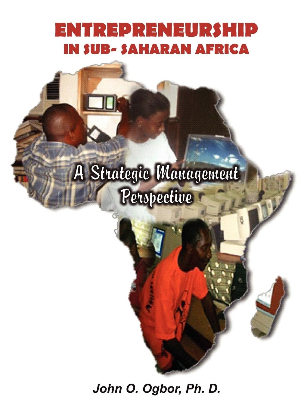 Entrepreneurship in Sub-Saharan Africa | A Strategic Management Perspective | Ph. D. John O. Ogbor | Taschenbuch | Paperback | Englisch | 2009 | AuthorHouse | EAN 9781438933924 - John O. Ogbor, Ph. D.
