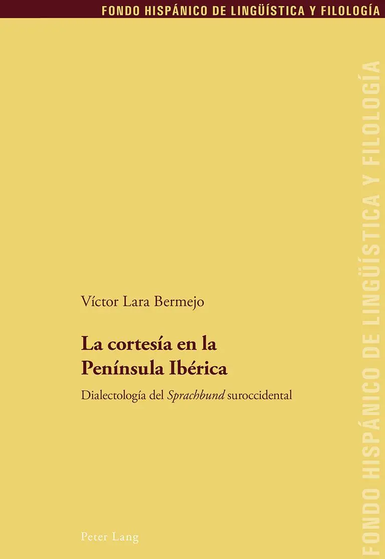 La cortesía en la Península Ibérica: Dialectología del «Sprachbund» suroccidental (Fondo Hispánico de Lingüística y Filología, Band 29)