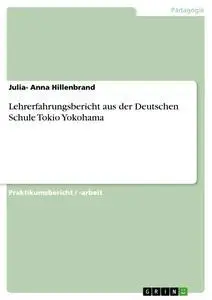 Cover: 9783668893924 | Lehrerfahrungsbericht aus der Deutschen Schule Tokio Yokohama | Buch