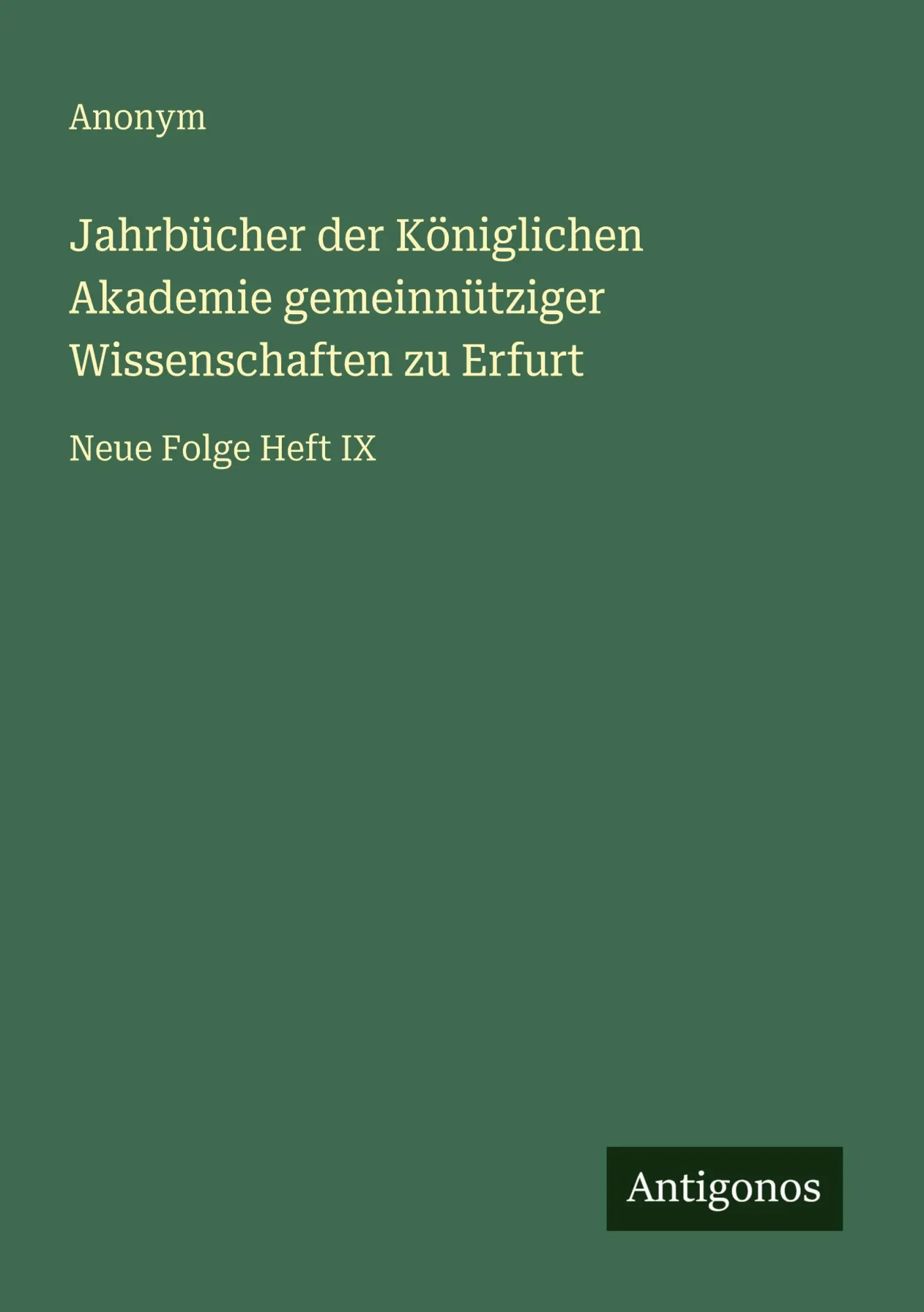 Jahrbücher der Königlichen Akademie gemeinnütziger Wissenschaften zu Erfurt: Neue Folge Heft IX