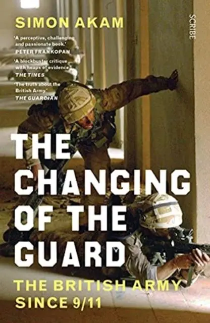 Cover: 9781914484124 | The Changing of the Guard | the British army since 9/11 | Simon Akam