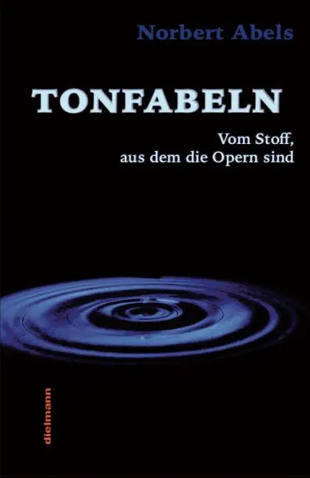 Cover: 9783866384224 | Tonfabeln | Vom Stoff, aus dem die Opern sind | Abels Norbert | Buch