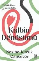 Cover: 9786259424224 | Kalbin Dönüsümü | Yetiskinlikte ve Cocuklukta | Nesibe Kücük Cansever