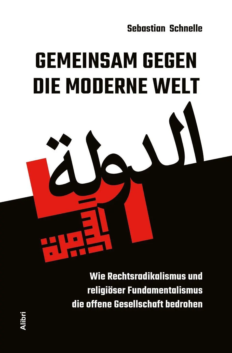 Cover: 9783865694324 | Gemeinsam gegen die moderne Welt | Sebastian Schnelle | Taschenbuch
