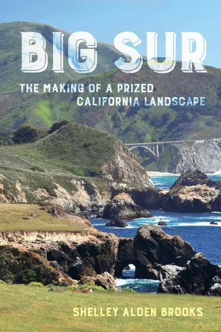 Cover: 9780520294424 | Brooks, S: Big Sur - The Making of a Prized California Lands | Brooks