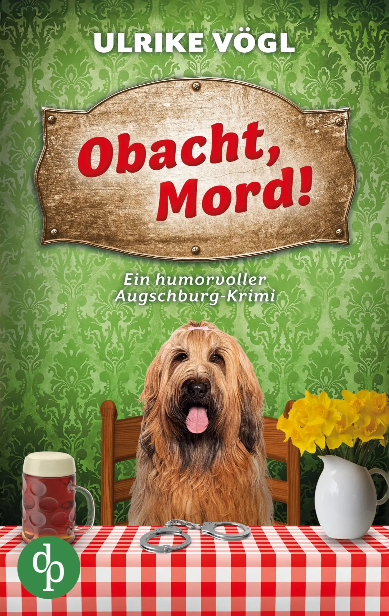 Cover: 9783989984424 | Obacht, Mord! Ein humorvoller Augschburg-Krimi | Ulrike Vögl | Buch