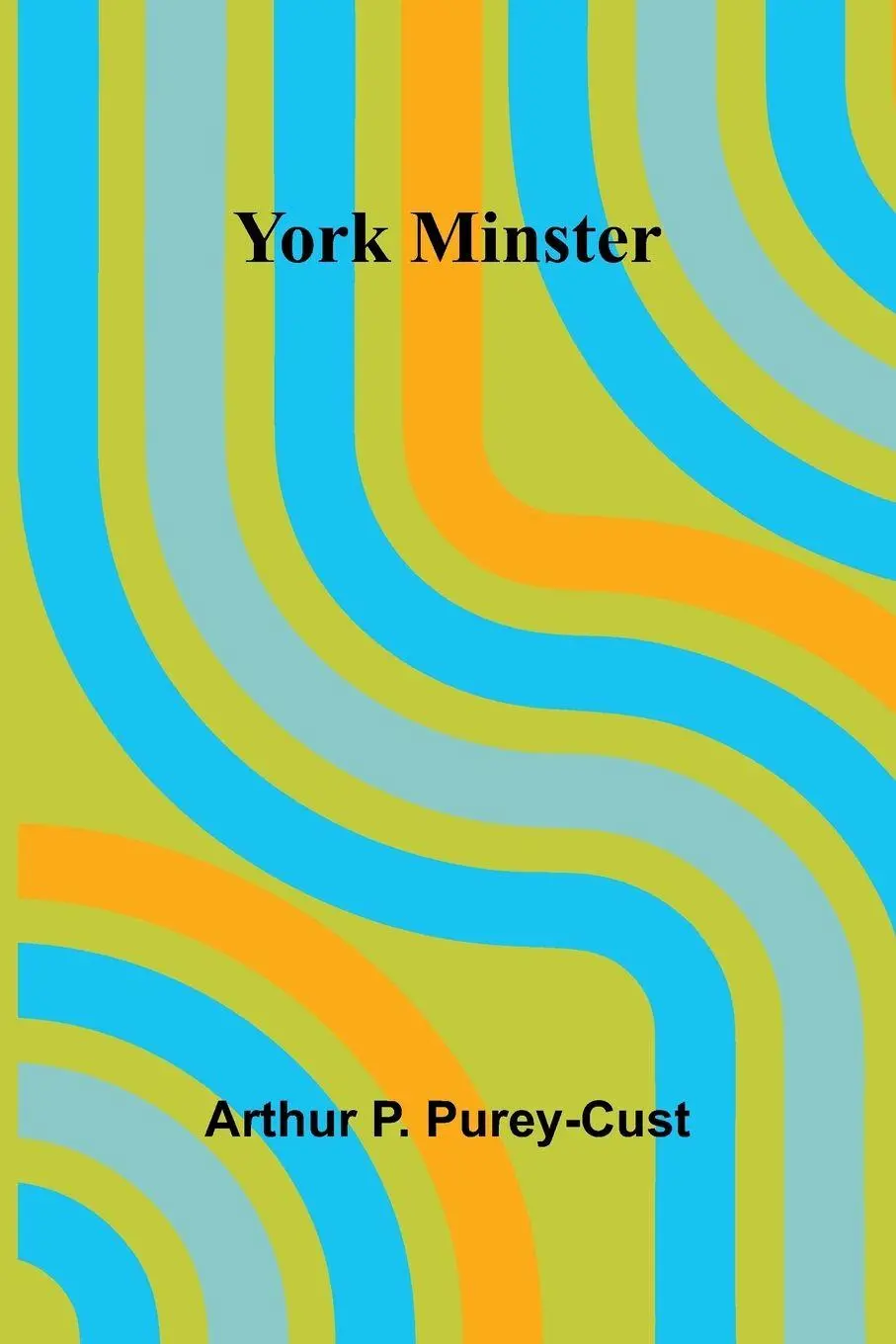 Cover: 9789362994424 | York Minster | Arthur P. Purey-Cust | Taschenbuch | Englisch | 2025