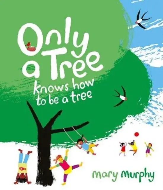 Cover: 9781913074524 | Only a Tree Knows How to Be a Tree | Mary Murphy | Taschenbuch | 2021