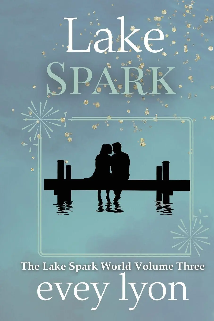Cover: 9781959094524 | Lake Spark The Complete Collection Volume 3 | Evey Lyon | Taschenbuch