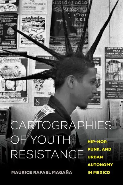 Cover: 9780520344624 | Cartographies of Youth Resistance | Maurice Rafael Magana | Buch