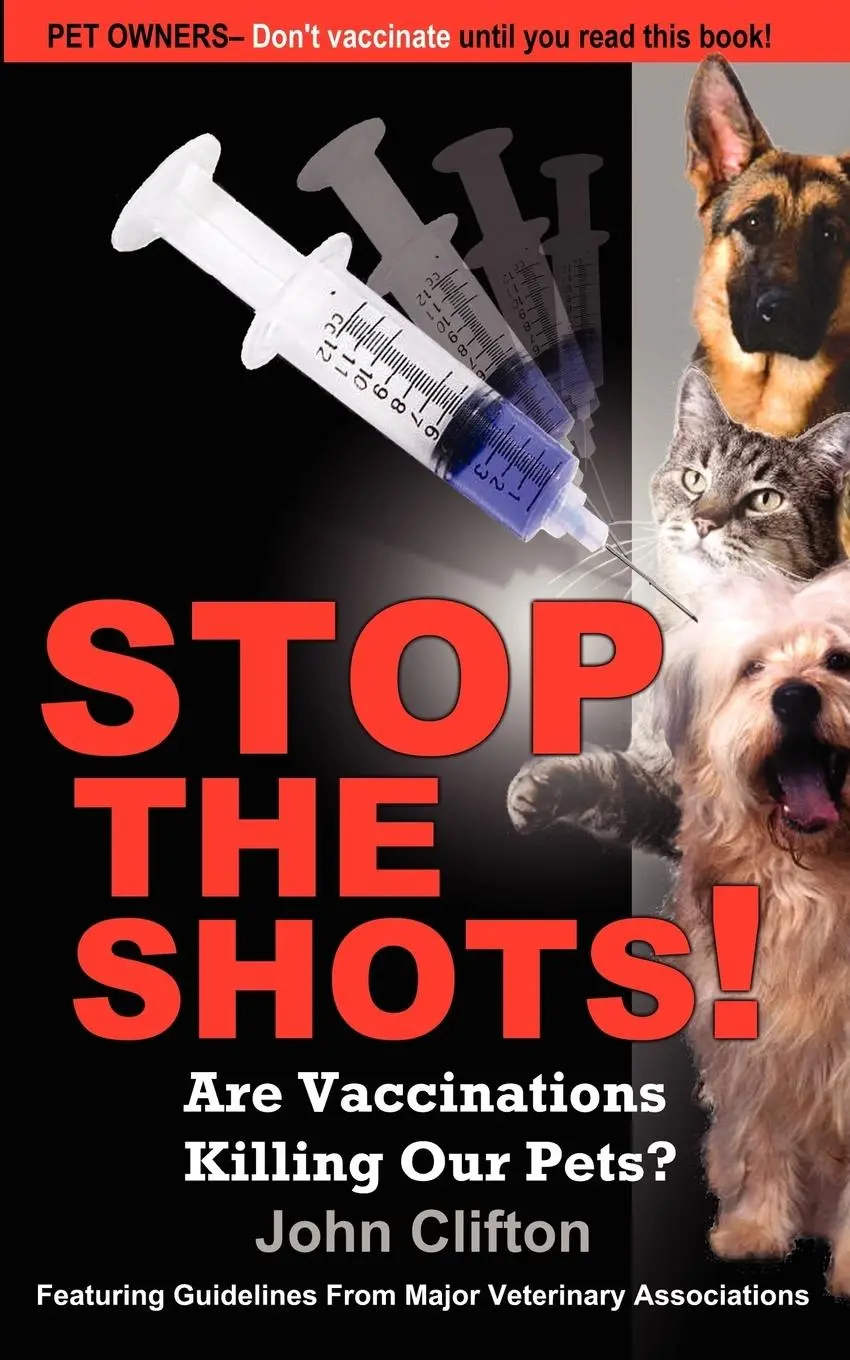Cover: 9780976084624 | Stop the Shots!: Are Vaccinations Killing Our Pets? | John Clifton
