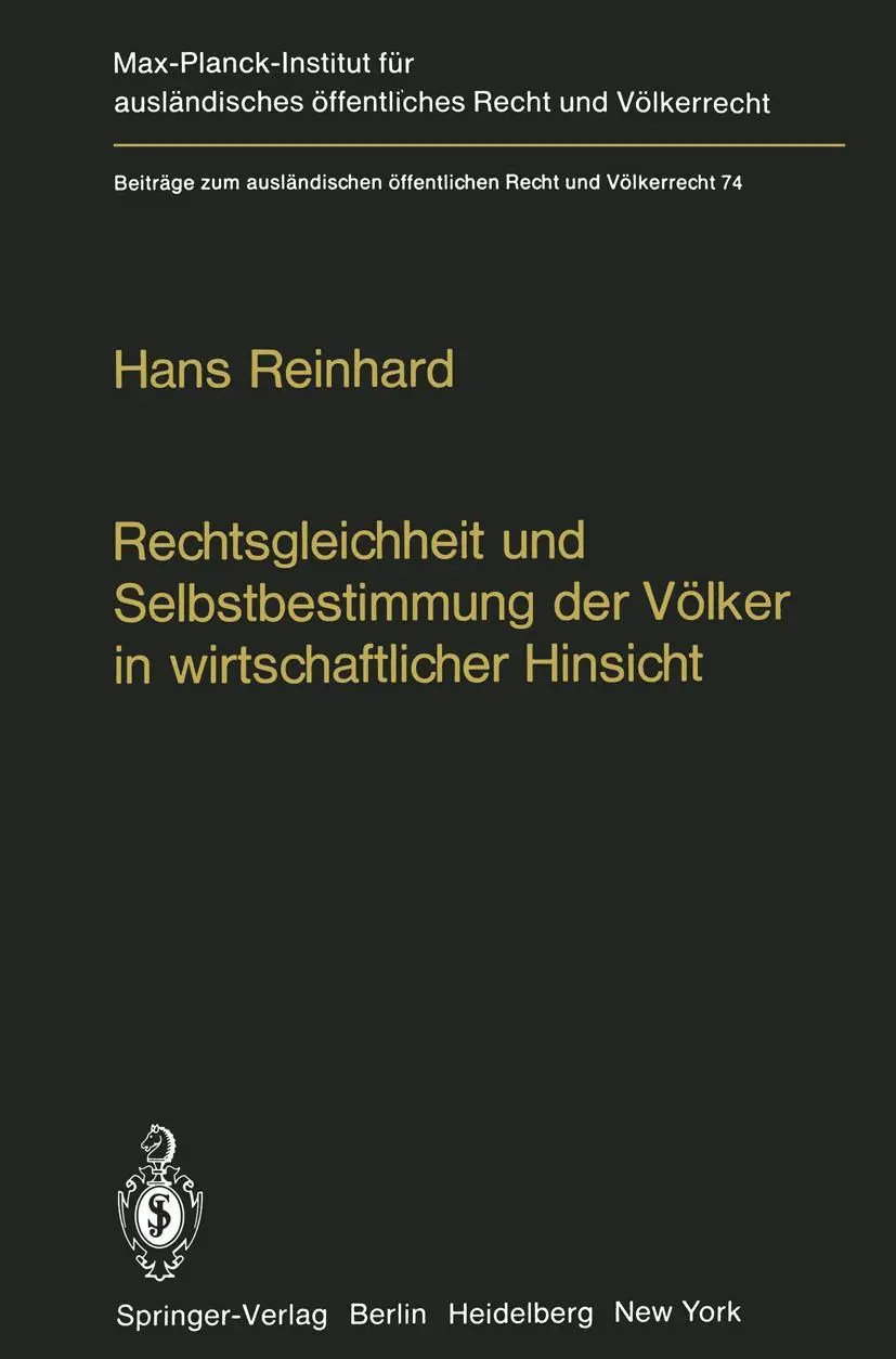 Rechtsgleichheit und Selbstbestimmung der Völker in wirtschaftlicher Hinsicht: Die Praxis der Vereinten Nationen (Beiträge zum ausländischen öffentlichen Recht und Völkerrecht, 74, Band 74)