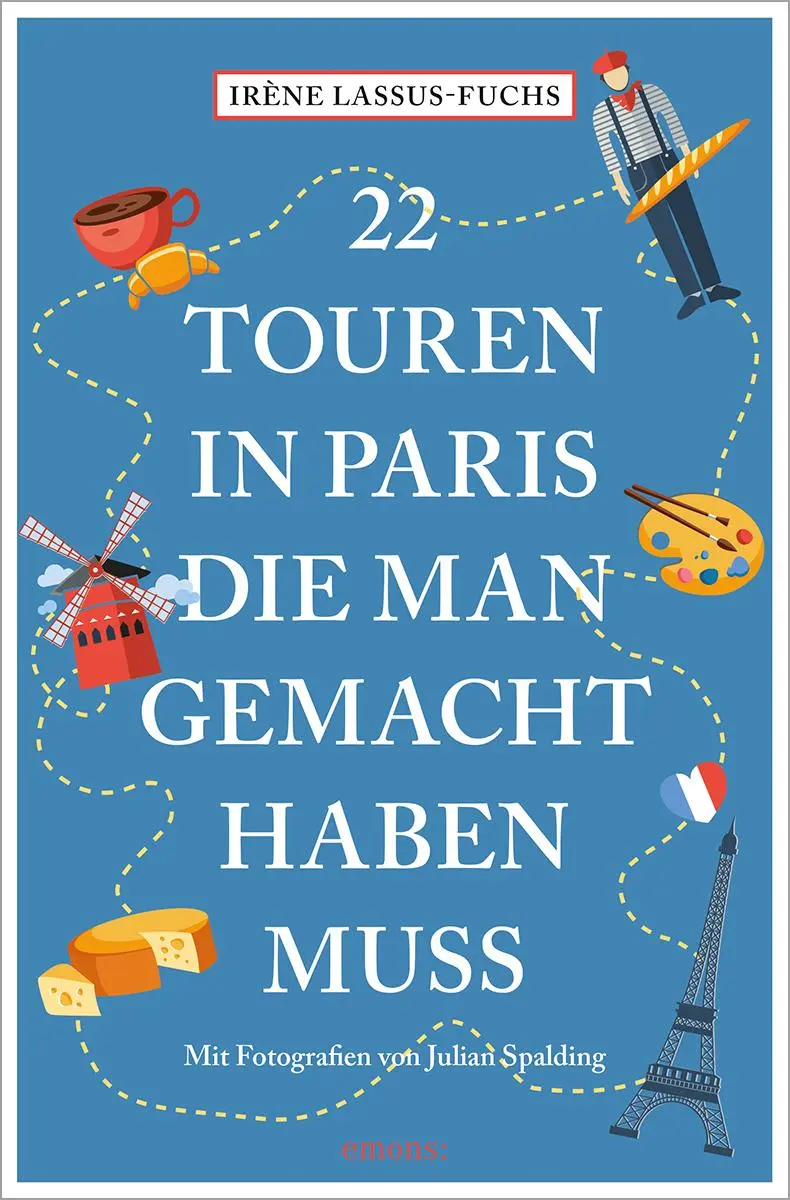 Cover: 9783740824624 | 22 Touren in Paris, die man gemacht haben muss | Reiseführer | Buch