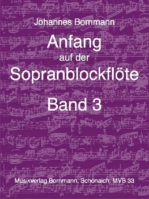 Cover: 9783981014624 | Anfang auf der Sopranblockflöte - Band 3. Bd.3 | Johannes Bornmann