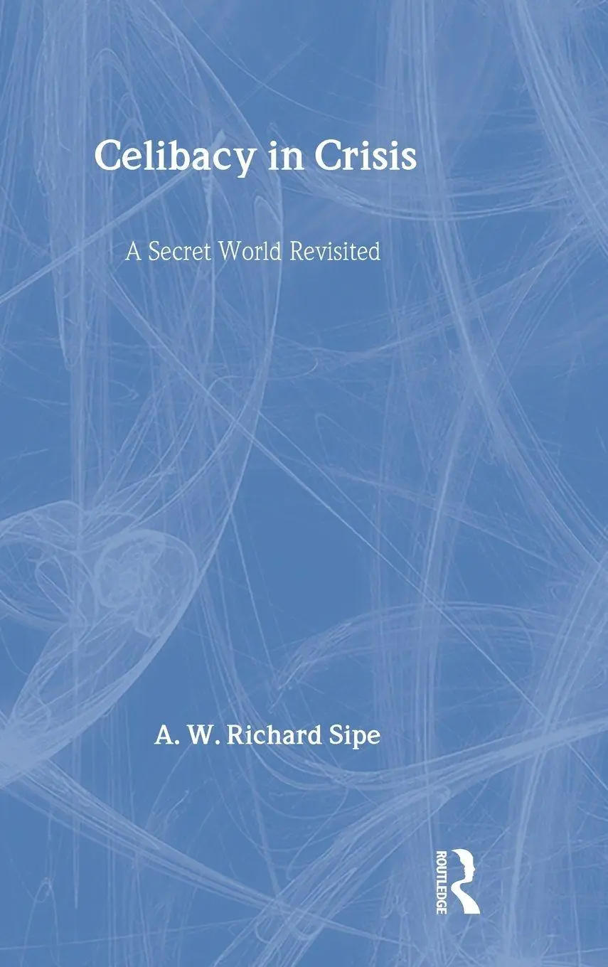 Cover: 9780415944724 | Celibacy in Crisis | A Secret World Revisited | A. W. Richard Sipe