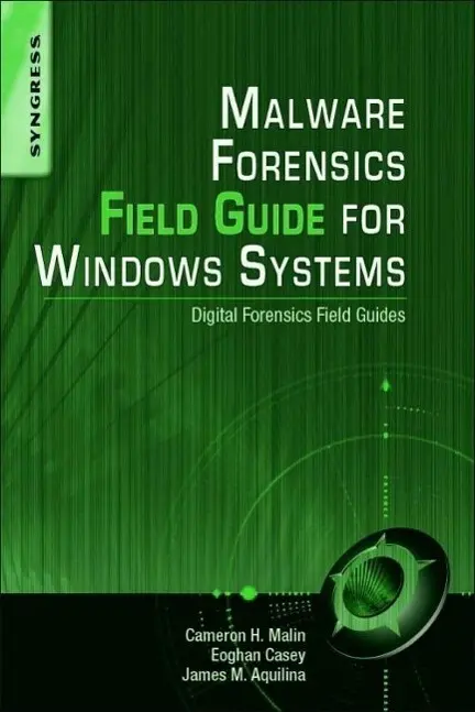 Cover: 9781597494724 | Malware Forensics Field Guide for Windows Systems | Malin (u. a.)