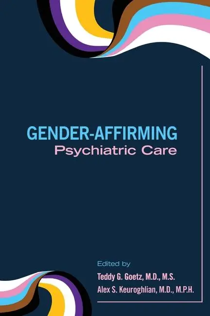 Cover: 9781615374724 | Gender–Affirming Psychiatric Care | Teddy G Goetz (u. a.) | Buch