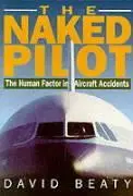 Cover: 9781853104824 | Naked Pilot | The Human Factor in Aircraft Accidents | David Beaty