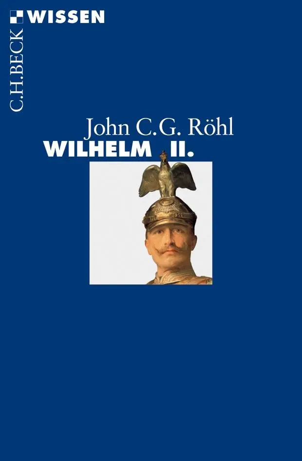 Cover: 9783406654824 | Wilhelm II. | John C. G. Röhl | Taschenbuch | C. H. Beck Wissen | 2013