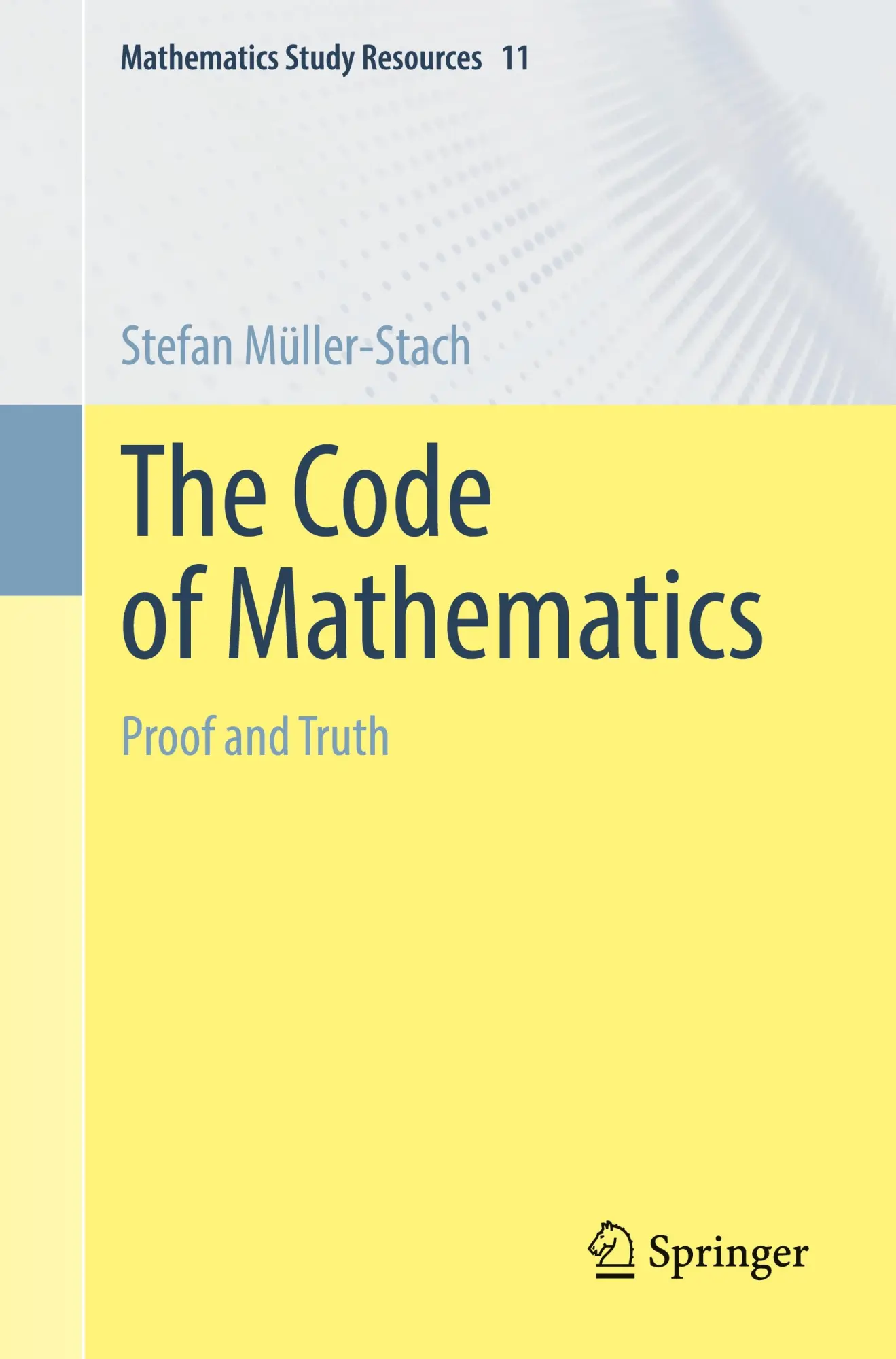 Cover: 9783662694824 | The Code of Mathematics | Proof and Truth | Stefan Müller-Stach | Buch
