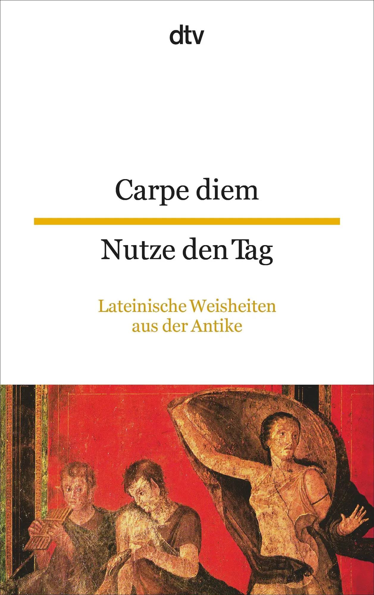 Cover: 9783423094924 | Carpe diem Nutze den Tag | Lateinische Weisheiten aus der Antike | Ott