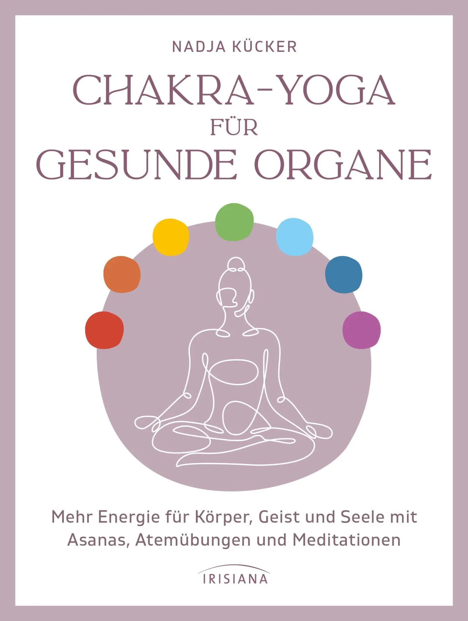 Cover: 9783424154924 | Chakra-Yoga für gesunde Organe | Nadja Kücker | Taschenbuch | 176 S.