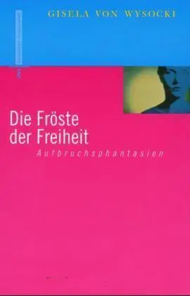 Cover: 9783434504924 | Die Fröste der Freiheit | Aufbruchphantasien | Gisela von Wysocki