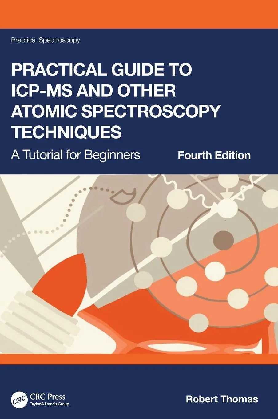 Cover: 9781032035024 | Practical Guide to ICP-MS and Other Atomic Spectroscopy Techniques Cover: 9781032035024 | Practical Guide to ICP-MS and Other Atomic Spectroscopy Techniques
