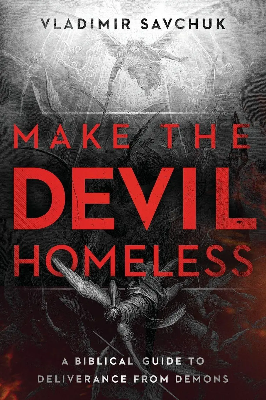 Cover: 9781636415024 | Make the Devil Homeless | A Biblical Guide to Deliverance from Demons