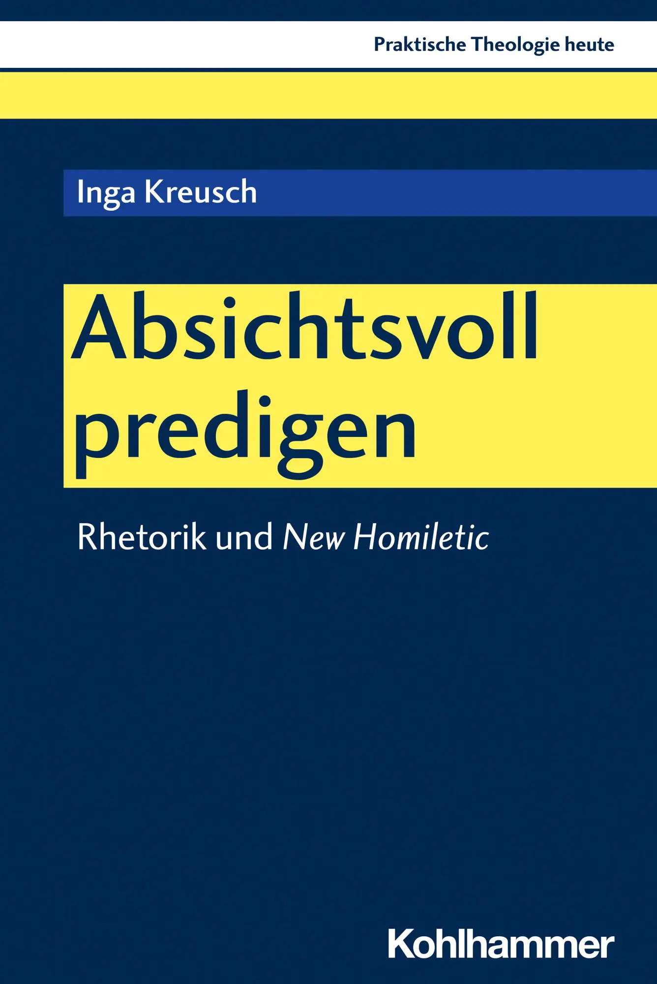 Cover: 9783170445024 | Absichtsvoll predigen | Rhetorik und New Homiletic | Inga Kreusch