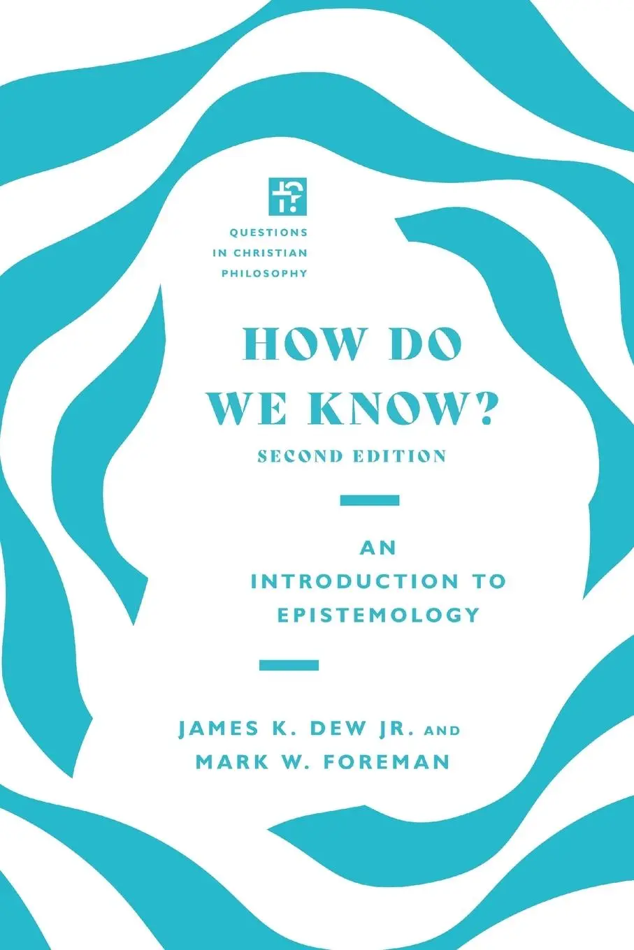 Cover: 9780830855124 | How Do We Know? | An Introduction to Epistemology | Dew (u. a.) | Buch