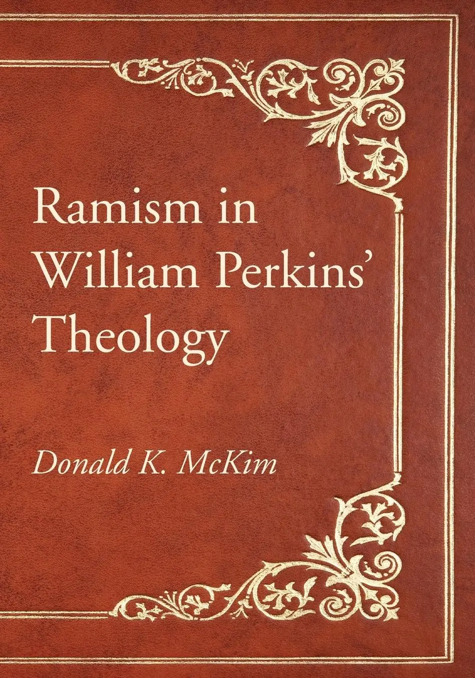 Cover: 9781498285124 | Ramism in William Perkins' Theology | Donald K. Mckim | Taschenbuch