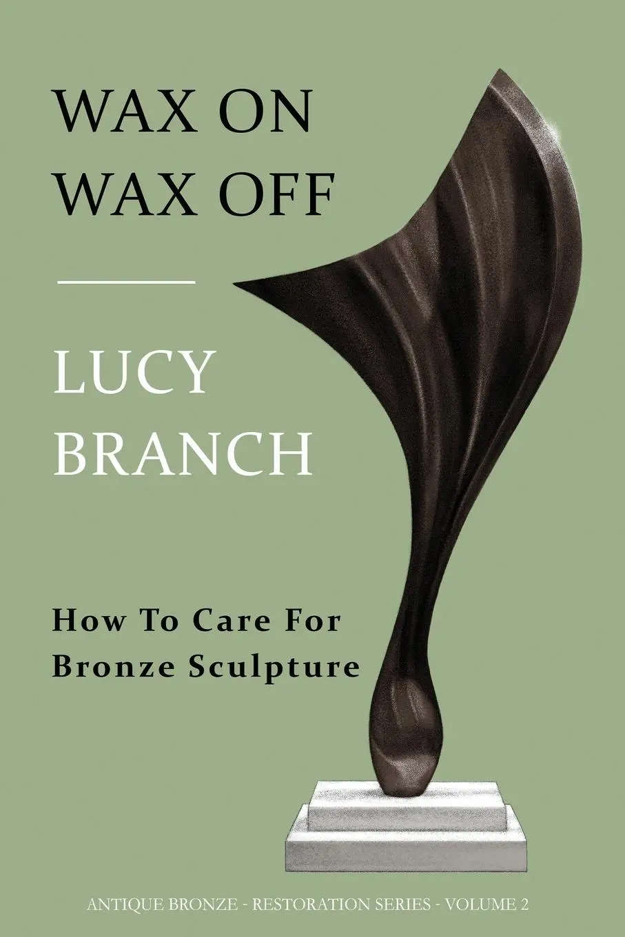 Cover: 9781916435124 | Wax On Wax Off | How To Care For Bronze Sculpture | Lucy Branch | Buch