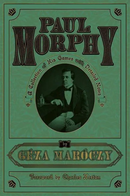 Cover: 9781963885224 | Paul Morphy | A Collection of His Games with Detailed Notes | Maroczy