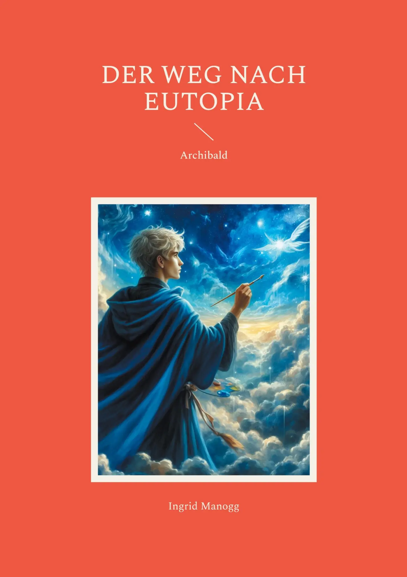 Cover: 9783758375224 | Der Weg nach Eutopia | Archibald | Ingrid Manogg | Taschenbuch | 88 S.