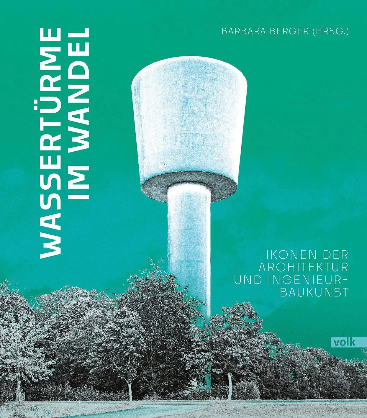 Cover: 9783862225224 | Wassertürme im Wandel | Ikonen der Architektur und Ingenieurbaukunst