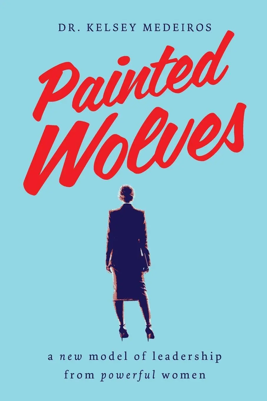 Cover: 9798985645224 | Painted Wolves | A New Model of Leadership from Powerful Women | Buch