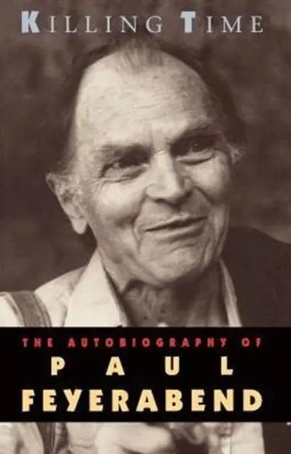 Cover: 9780226245324 | Killing Time | The Autobiography of Paul Feyerabend | Paul Feyerabend Cover: 9780226245324 | Killing Time | The Autobiography of Paul Feyerabend | Paul Feyerabend