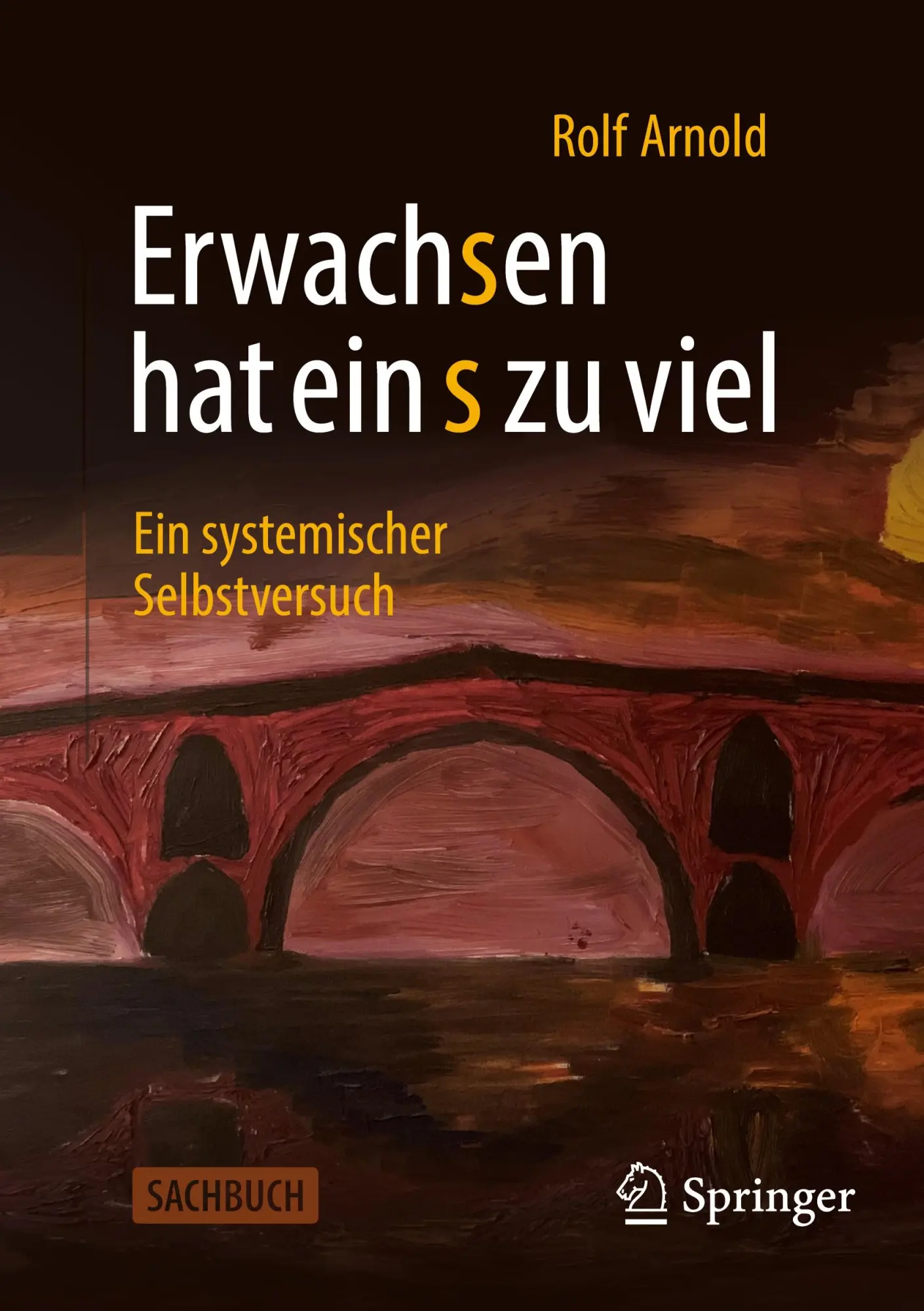 Cover: 9783658515324 | Erwachsen hat ein s zu viel | Ein systemischer Selbstversuch | Arnold
