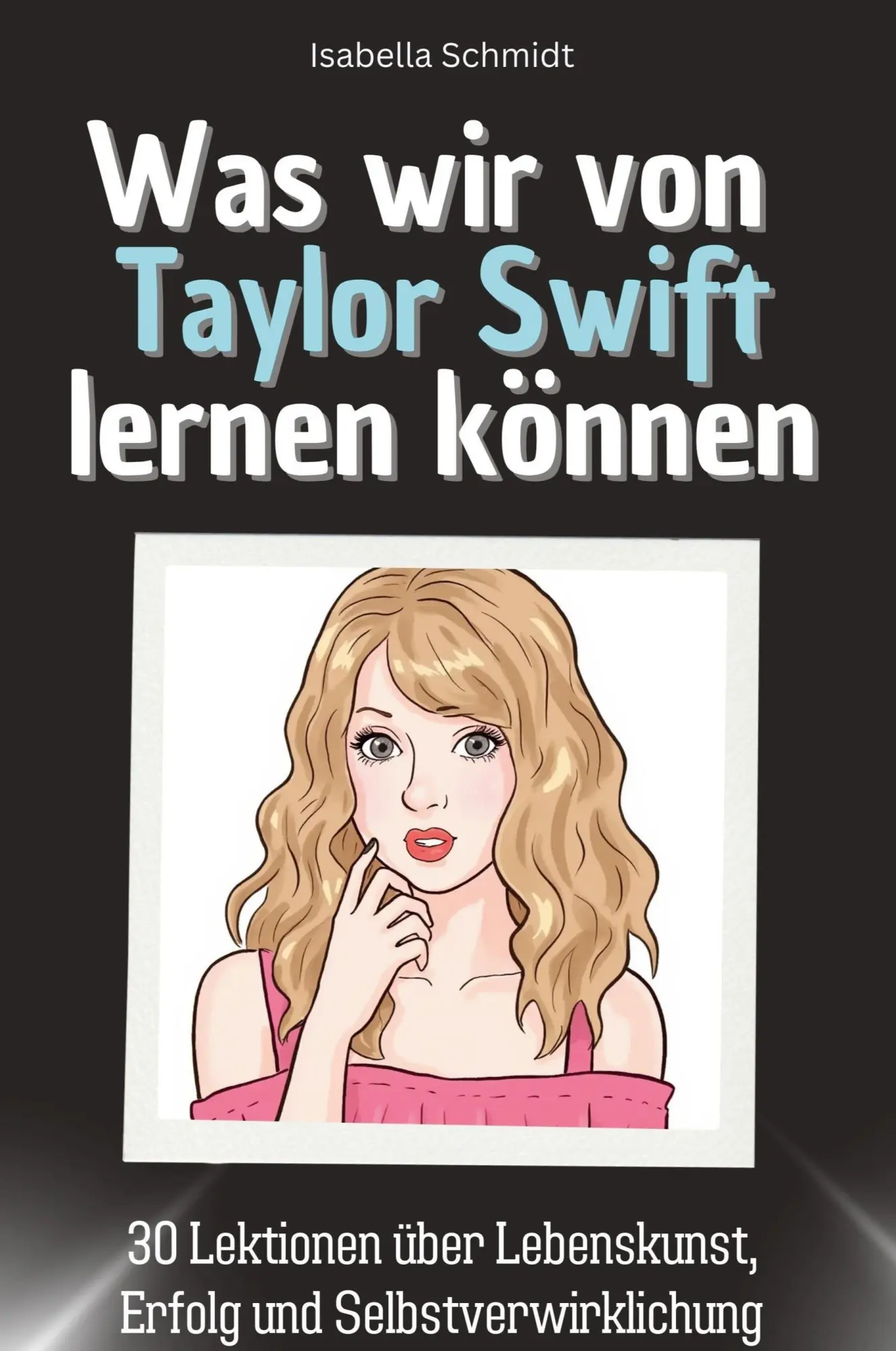 Cover: 9783759115324 | Was wir von Taylor Swift lernen können | Isabella Schmidt | Buch