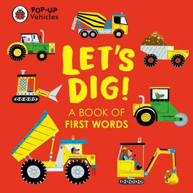 Cover: 9780241535424 | Pop-Up Vehicles: Let's Dig! | A Book of First Words | Ladybird | Buch