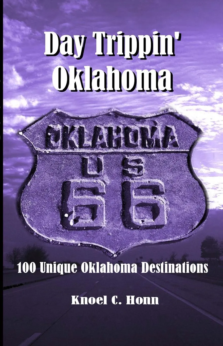Cover: 9781329715424 | Day Trippin' Oklahoma | 100 Unique Oklahoma Destinations | Knoel Honn